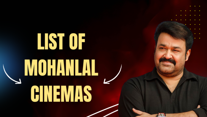 List of Mohanlal Cinemas | Released & Upcoming